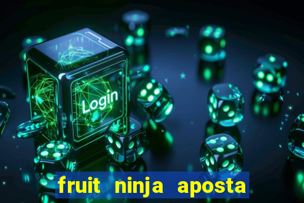 fruit ninja aposta 1 real